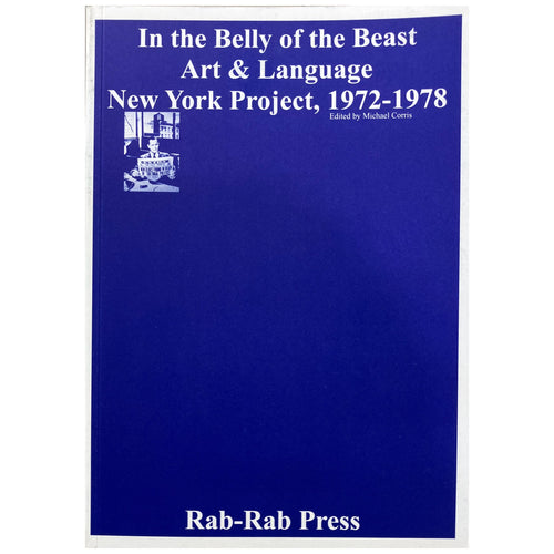 In the Belly of the Beast: Art & Language New York Project, 1972-1978