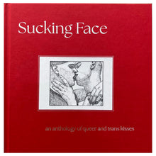 Sucking Face: An Anthology of Queer and Trans Kisses