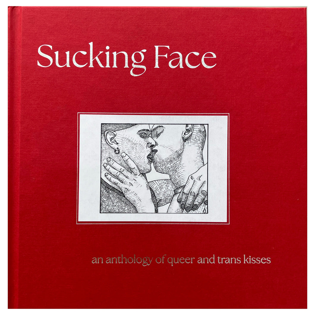 Sucking Face: An Anthology of Queer and Trans Kisses