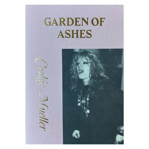 Garden of Ashes - Cookie Mueller